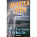 Haunted Utah - Paperback | Books | Wiccan Center