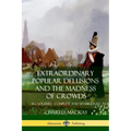 Extraordinary Popular Delusions and The Madness of Crowds: All Volumes, Complete and Unabridged - Paperback | Books | Wiccan Center