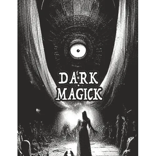 Dark Occult Magick Powerful Summoning Spells for Entities to Seek Protection and Incredible Power: Perfect for Fans of the Occult Light and Dark Magic - Paperback | Books | Wiccan Center