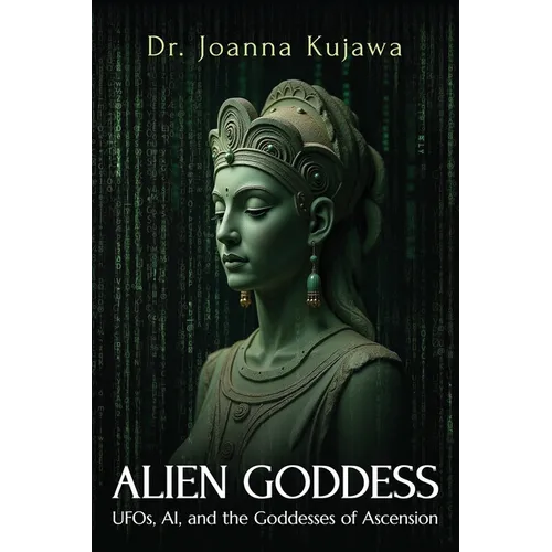 Alien Goddess: UFOs, AI, and the Goddesses of Ascension - Paperback | Books | Wiccan Center
