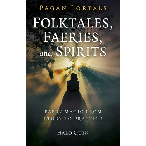 Pagan Portals - Folktales, Faeries, and Spirits: Faery Magic from Story to Practice - Paperback | Books | Wiccan Center