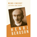 Mind-Energy - Lectures and Essays: With a Chapter from Bergson and his Philosophy by J. Alexander Gunn - Paperback | Books | Wiccan Center