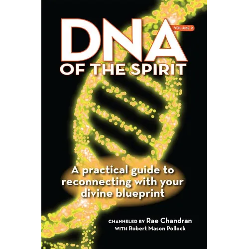 DNA of the Spirit, Volume 2: A Practical Guide to Reconnecting with Your Divine Blueprint - Paperback