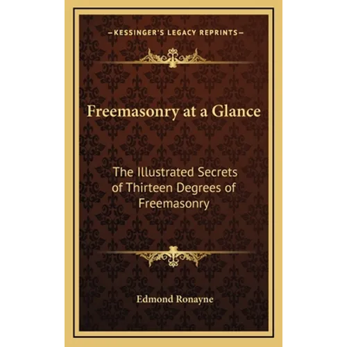 Freemasonry at a Glance: The Illustrated Secrets of Thirteen Degrees of Freemasonry - Hardcover | Books | Wiccan Center