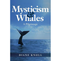Mysticism & Whales: A Pilgrimage - Paperback | Books | Wiccan Center