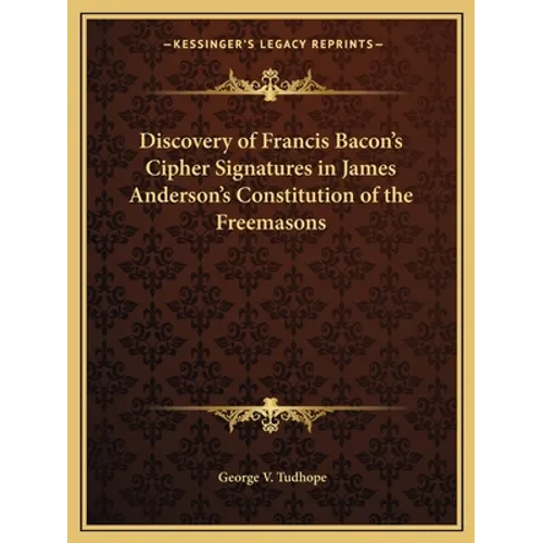 Discovery of Francis Bacon's Cipher Signatures in James Anderson's Constitution of the Freemasons - Paperback | Books | Wiccan Center