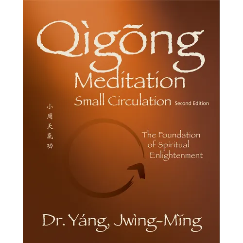 Qigong Meditation Small Circulation 2nd. Ed.: The Foundation of Spiritual Enlightenment - Hardcover | Books | Wiccan Center