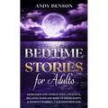 Bedtime Stories for Adults: Depression and Anxiety. Have a Peaceful, Relaxing Sleep and Wake up Fresh, Happy, & Without Worries. Calm Your Mind NOW - Paperback | Books | Wiccan Center