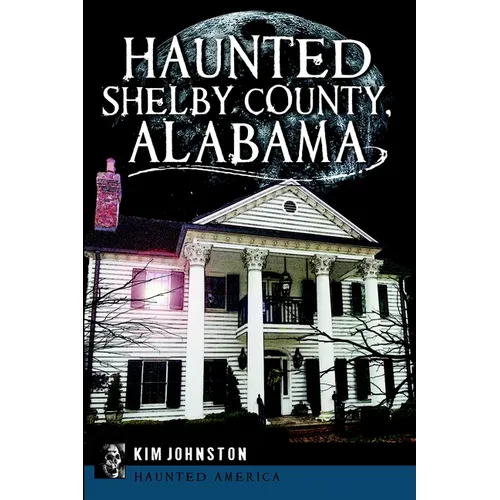 Haunted Shelby County, Alabama - Paperback | Books | Wiccan Center