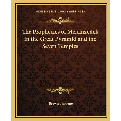 The Prophecies of Melchizedek in the Great Pyramid and the Seven Temples - Paperback | Books | Wiccan Center