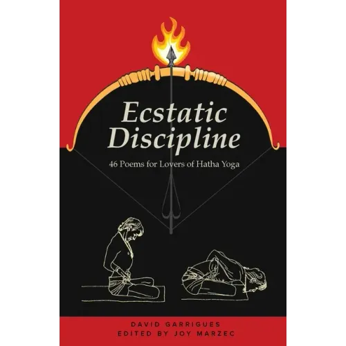 Ecstatic Discipline: 46 Poems for Lovers of Hatha Yoga