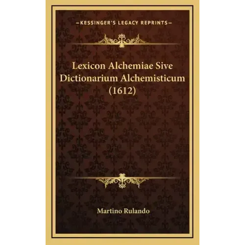Lexicon Alchemiae Sive Dictionarium Alchemisticum (1612) - Hardcover