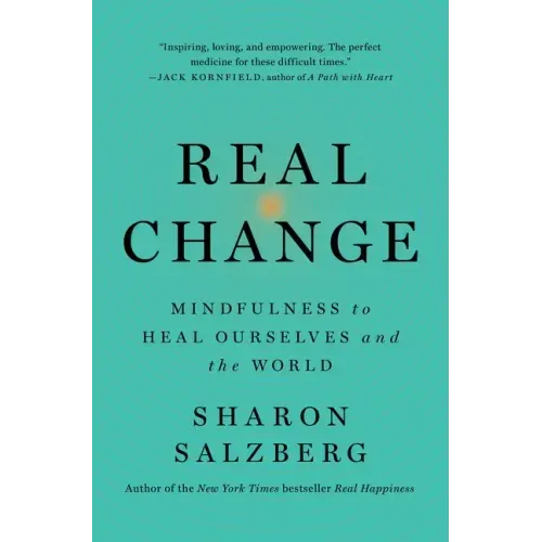 Real Change: Mindfulness to Heal Ourselves and the World - Paperback