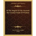 Of the Magick of the Ancients the Greatest Study of Wisdom - Paperback | Books | Wiccan Center