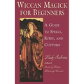 Wiccan Magick for Beginners: A Guide to Spells, Rites, and Customs - Paperback | Books | Wiccan Center