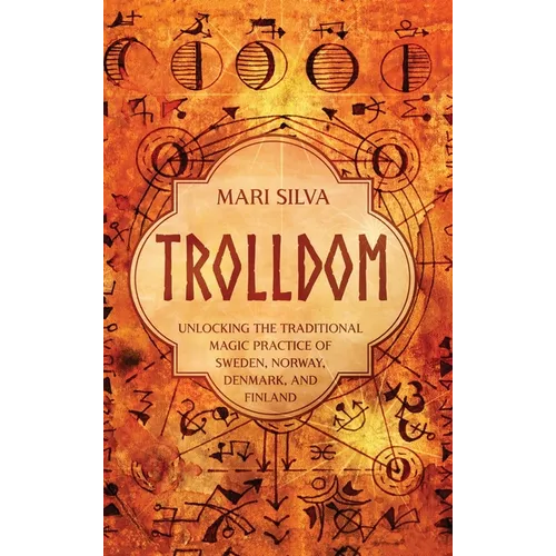 Trolldom: Unlocking the Traditional Magic Practice of Sweden, Norway, Denmark, and Finland - Hardcover | Books | Wiccan Center
