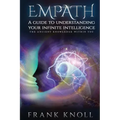 Empath a Guide to Understanding Your Infinite Intelligence.: The Ancient Knowledge Within You. - Paperback