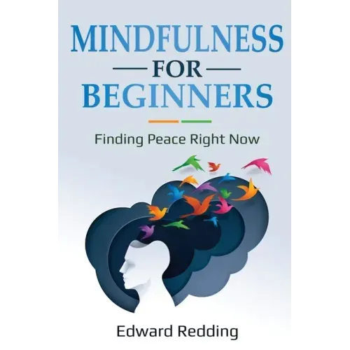 Mindfulness for Beginners: Finding Peace Right Now - Paperback
