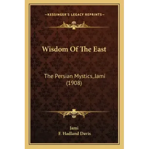 Wisdom Of The East: The Persian Mystics, Jami (1908) - Paperback