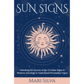 Sun Signs: Unlocking the Secrets of the 12 Zodiac Signs in Western Astrology to Understand Personality Types - Paperback | Books | Wiccan Center