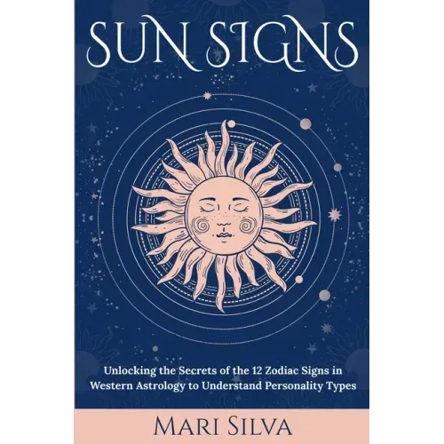 Sun Signs: Unlocking the Secrets of the 12 Zodiac Signs in Western Astrology to Understand Personality Types - Paperback | Books | Wiccan Center