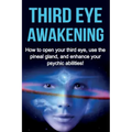 Third Eye Awakening: How to open your third eye, use the pineal gland, and enhance your psychic abilities! - Paperback | Books | Wiccan Center