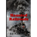 Pennsylvania's Haunted Railroads - Paperback | Books | Wiccan Center