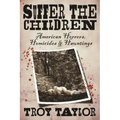 Suffer the Children: American Horrors, Homicides and Hauntings - Paperback | Books | Wiccan Center