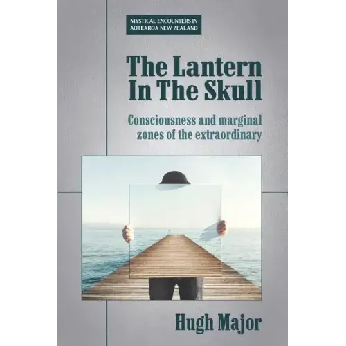 The Lantern In The Skull: Consciousness and marginal zones of the extraordinary - Paperback | Books | Wiccan Center
