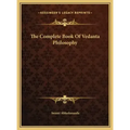The Complete Book Of Vedanta Philosophy
