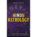 Hindu Astrology: A Guide to Vedic Astrology, the 12 Zodiac Signs and Nakshatras - Hardcover