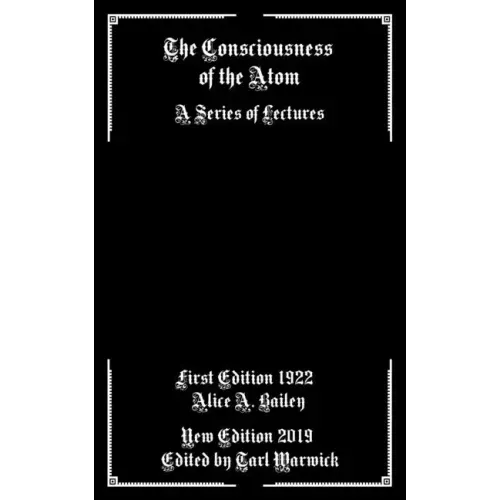 The Consciousness of the Atom: A Series of Lectures - Paperback