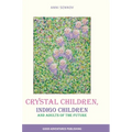 Crystal Children, Indigo Children and Adults of the Future - Hardcover | Books | Wiccan Center