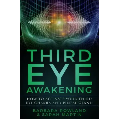 Third Eye Awakening: How To Activate Your Third Eye Chakra and Pineal Gland - Paperback | Books | Wiccan Center