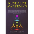 Kundalini Awakening: Awaken Kundalini Energy, Improve Psychic Abilities, Intuition, Higher Consciousness, Third Eye, Expand Mind Power, Hea - Paperback | Books | Wiccan Center