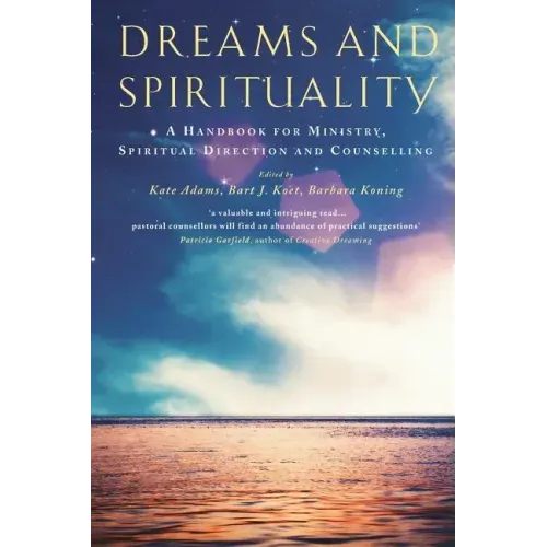 Dreams and Spirituality: A Handbook for Ministry, Spiritual Direction and Counselling - Paperback