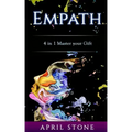 Empath: 4in1 The Complete Empath Survival and Thrive Guide - Paperback