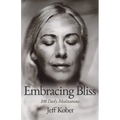 Embracing Bliss: 108 Daily Meditations - Paperback