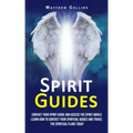 Spirit Guides: Contact Your Spirit Guide and Access the Spirit World (Learn How to Contact Your Spiritual Guides and Travel the Spiritual Plane Today) - Paperback | Books | Wiccan Center