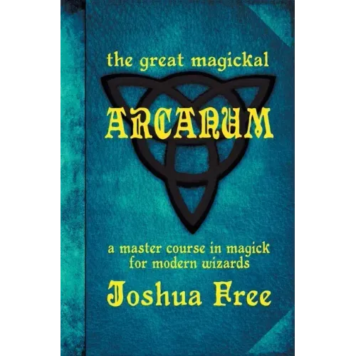 The Great Magickal Arcanum: A Master Course in Magick for Modern Wizards - Hardcover | Books | Wiccan Center