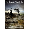 Village Witch: Life as a Village Wise Woman in the Wilds of West Cornwall - Paperback | Books | Wiccan Center