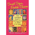 Smart Signs, Foolish Choices: The Astrological Guide to Getting Smart in Affairs of the Heart - Paperback | Books | Wiccan Center