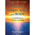 Astrology of Spirit, Soul and Body: A Handbook for Esoteric Astrology - Paperback | Books | Wiccan Center