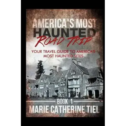 America's Most Haunted Road Trip: Your Travel Guide to America's Most Haunted Sites - Paperback | Books | Wiccan Center