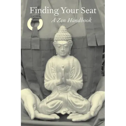 Finding Your Seat: A Zen Handbook - Paperback