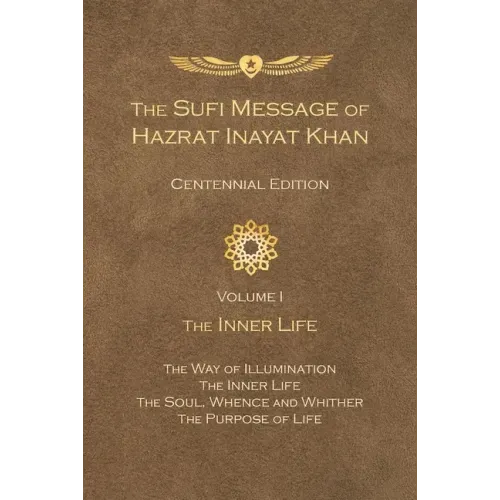 The Sufi Message of Hazrat Inayat Khan Vol. 1 Centennial Edition: The Inner Life - Paperback