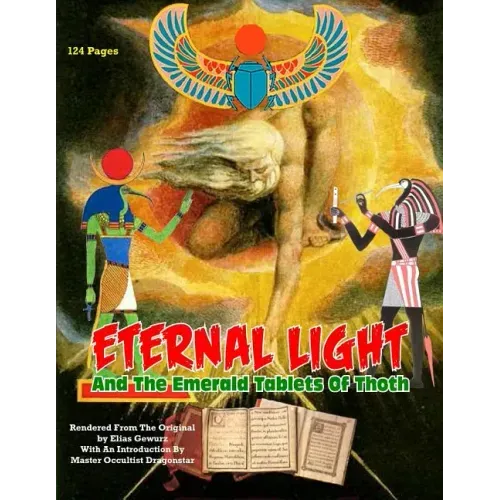 Eternal Light And The Emerald Tablets Of Thoth: The Mystery Of Alchemy And The Quabalah In Relation to The Mysteries Of Time And Space - Paperback | Books | Wiccan Center