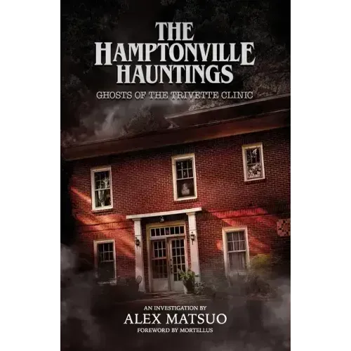The Hamptonville Hauntings: Ghosts of the Trivette Clinic - Paperback | Books | Wiccan Center