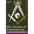 The Arcana of Freemasonry - Paperback