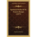 Spiritual Works Of St. Francis Borgia (1875) - Hardcover | Books | Wiccan Center